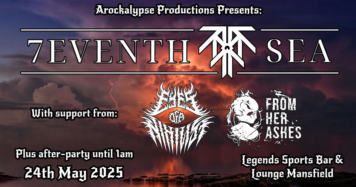 7eventh Sea \/\/ Eyes Of A Nihilist \/\/ From Her Ashes plus Afterparty @ Legends Sports Bar & Lounge