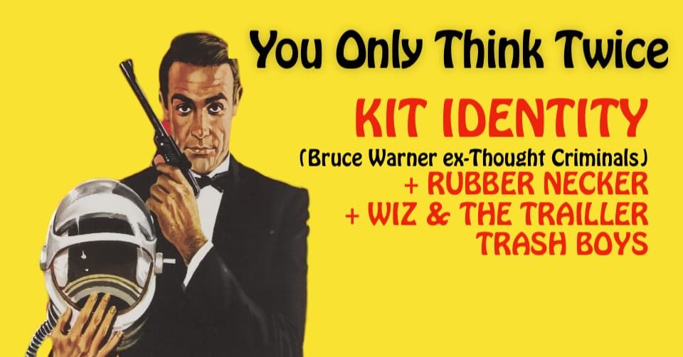 Kit Identity (ex-Thought Criminals) + Rubber Necker + Wiz & The Trailler Trash Boys