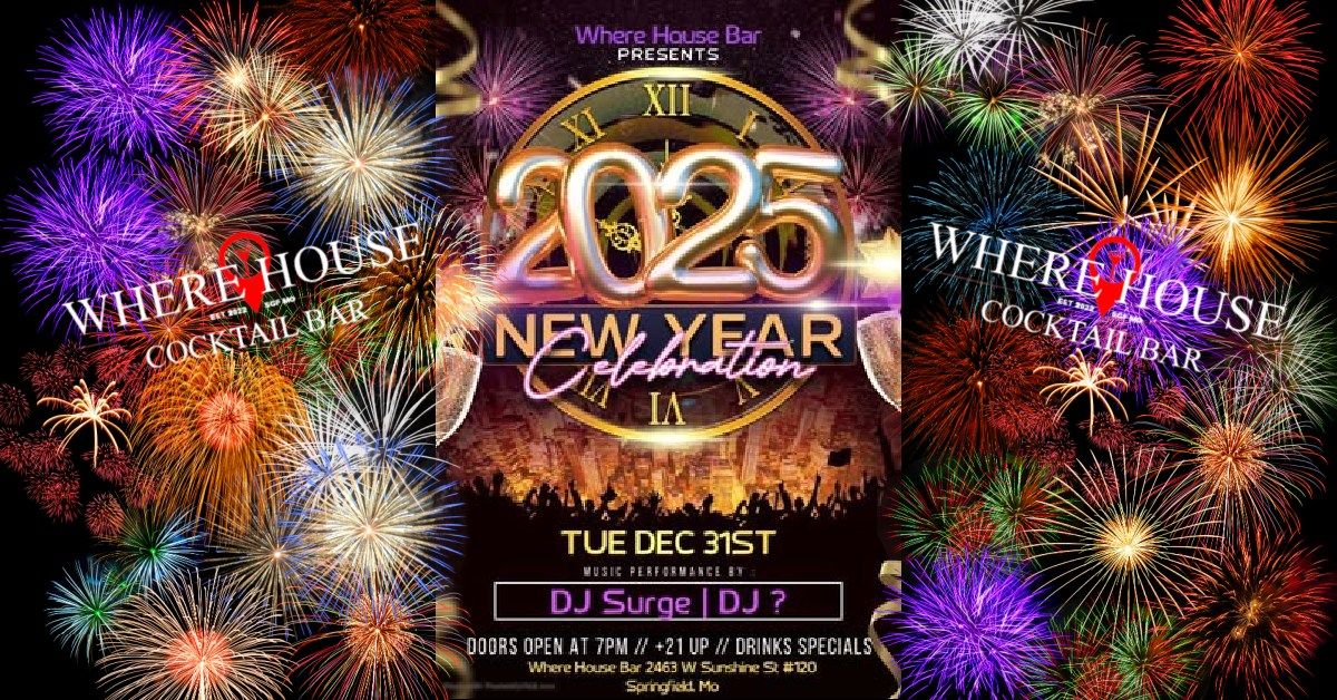 2025 NEW YEARS EVE CELEBRATION @ THE WHERE HOUSE BAR