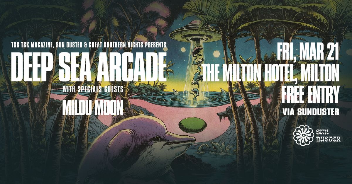 DEEP SEA ARCADE + MILOU MOON - LIVE @ THE MILTON HOTEL