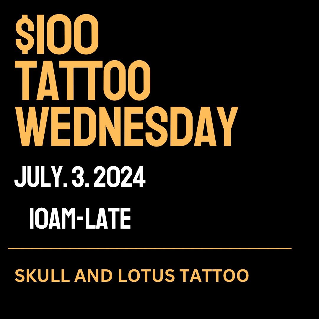 $100 TATTOO WEDNESDAY!!!!