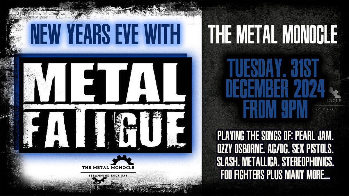 Metal Fatigue bringing the New Year in with a bang