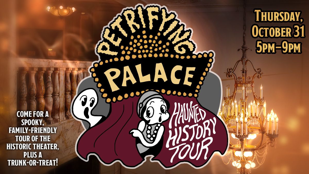 PETRIFYING PALACE (Haunted History Tour & Trunk or Treat)