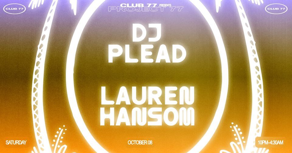 Project 77 Presents: DJ Plead & Lauren Hansom