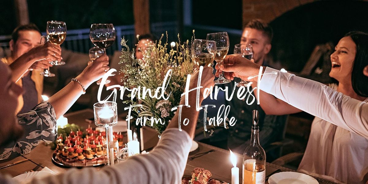 Grand Harvest Farm To Table Fundraiser