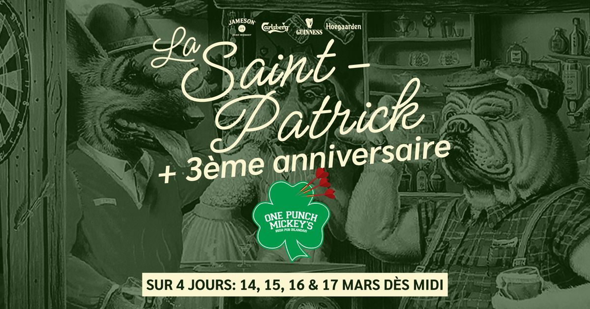 La Saint-Patrick + 3\u00e8me anniversaire du One Punch Mickey's sur 4 jours d\u00e8s midi.