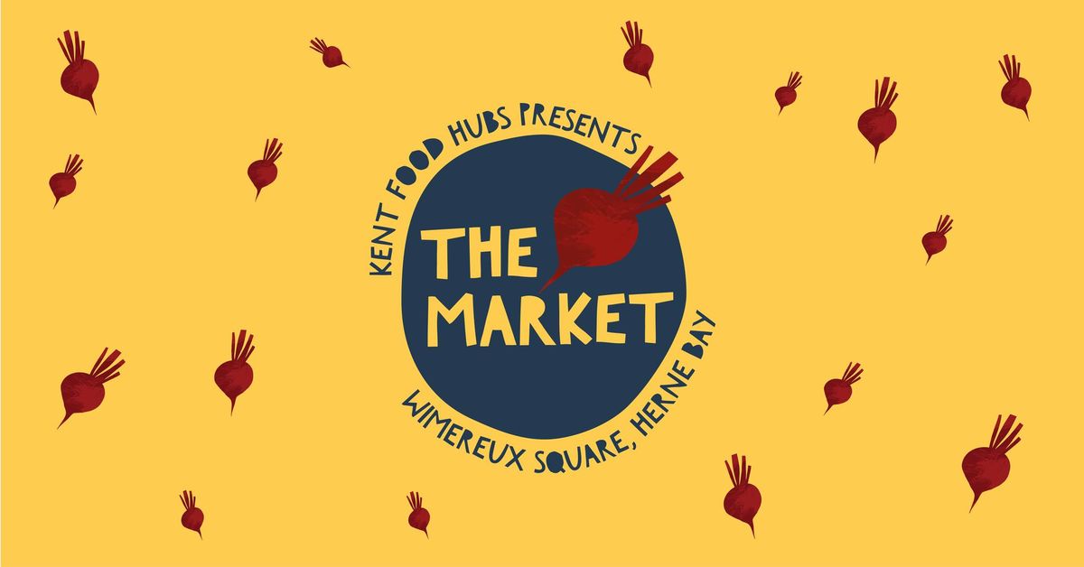 Kent Food Hubs presents The Market - Herne Bay