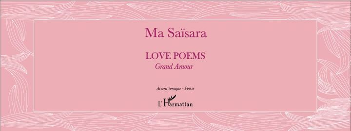 "LOVE POEMS " Ma Sa\u00efsara - Soir\u00e9e Signature, Lecture @Espace Scribe, L'Harmattan, Paris 5eme