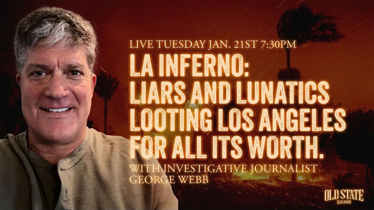 LA Inferno: Liars And Lunatics Looting Los Angeles For All It\u2019s Worth With Investigative Journalist 