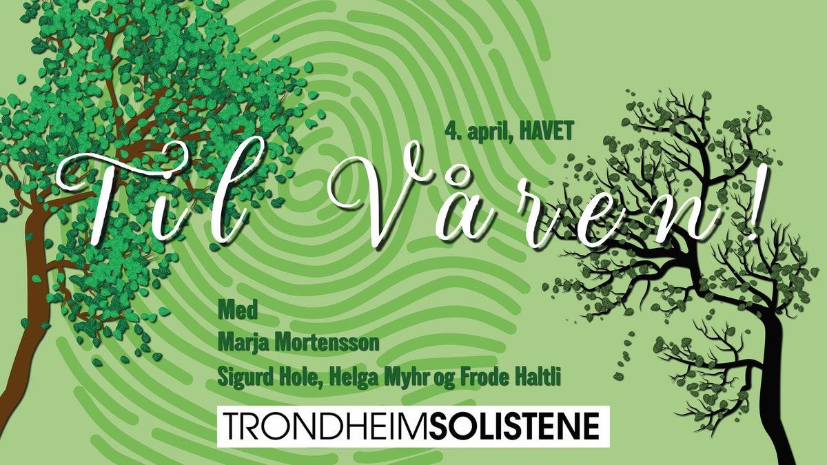 Til V\u00e5ren! - TrondheimSolistene, Marja Mortensson og Sigurd Hole