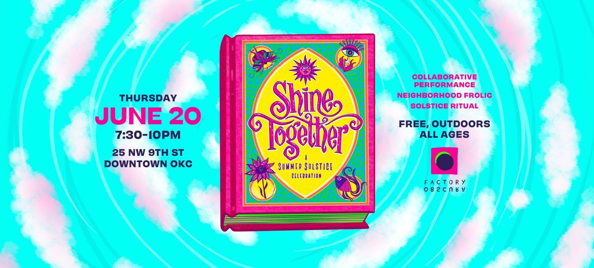 Factory Obscura Presents: Shine Together - A Summer Solstice Celebration