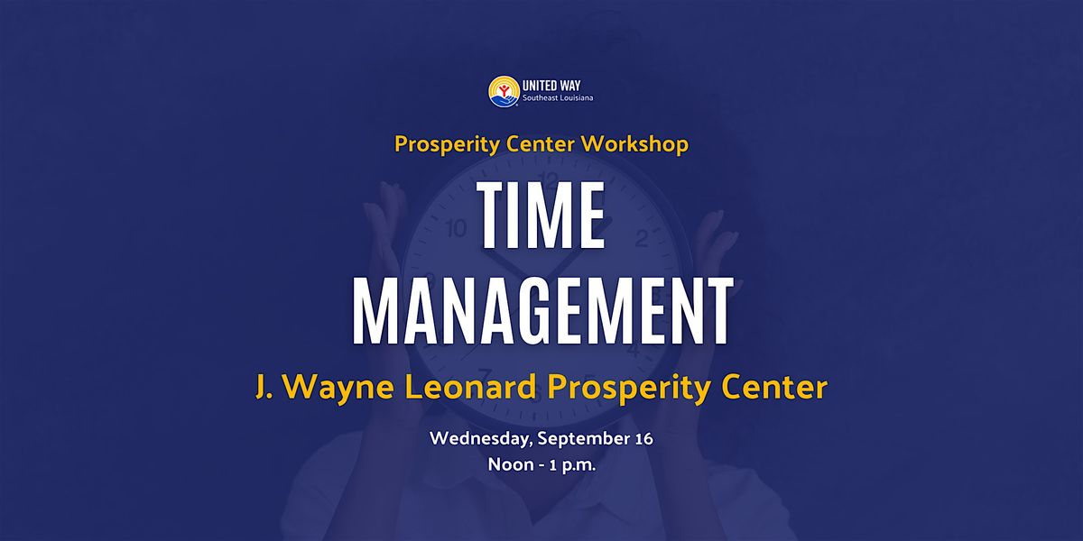 Time Management: J. Wayne Leonard Prosperity Center