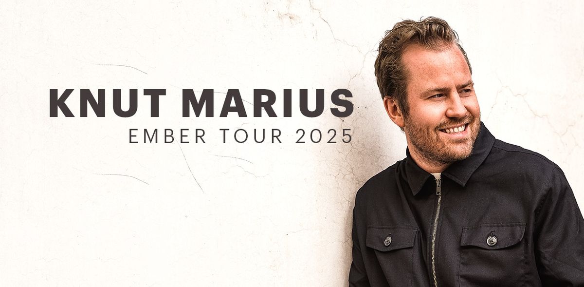 Knut Marius\/\/Ember Tour 2025