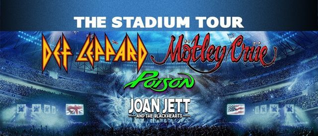 The Stadium Tour: Motley Crue, Def Leppard, Poison & Joan Jett and The Blackhearts