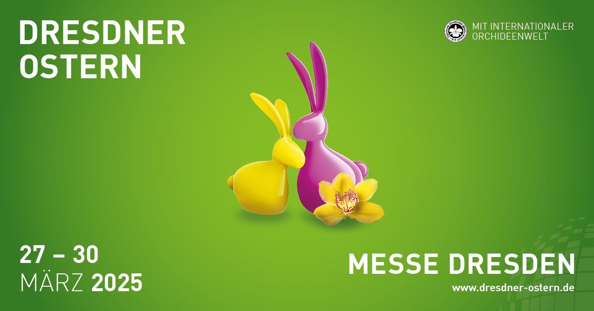 DRESDNER OSTERN mit Internationaler Orchideenwelt