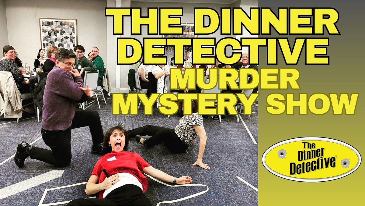 The Dinner Detective Interactive Murder Mystery Show