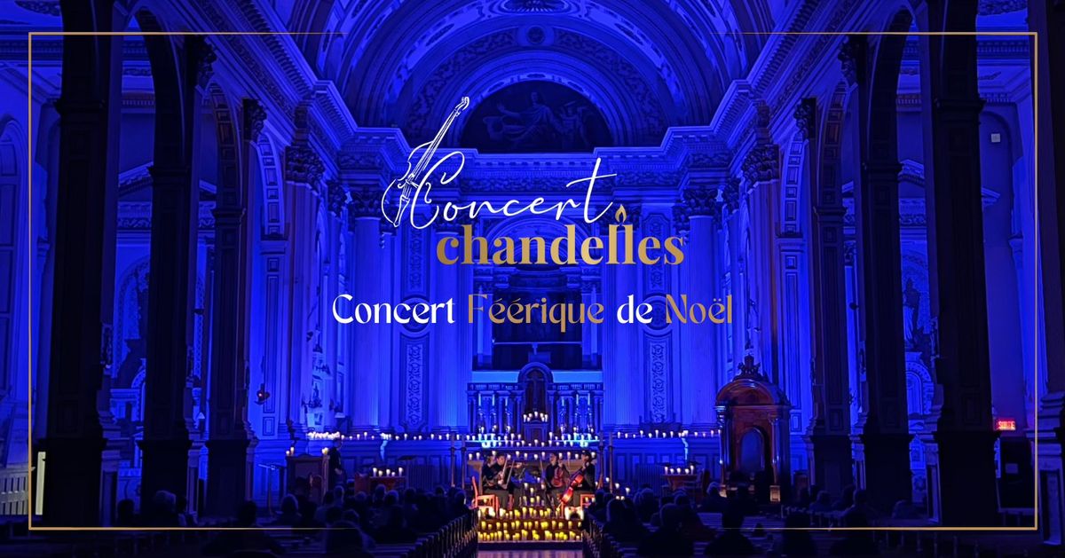 Concert sous les chandelles - Concert f\u00e9\u00e9rique : Casse-Noisette & les plus beaux classiques de No\u00ebl