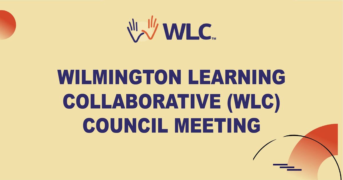 Wilmington Learning Collaborative (WLC) Council Meeting