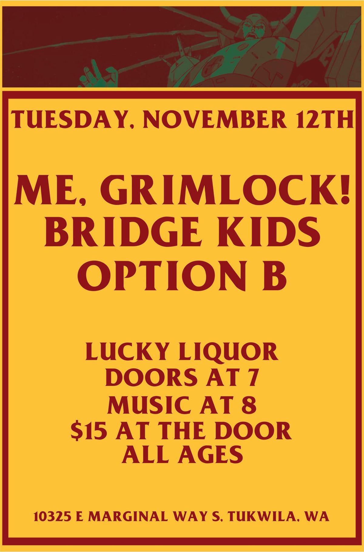 Me Grimlock, Bridge Kids, Option B @ Lucky Liquor ALL AGES! 