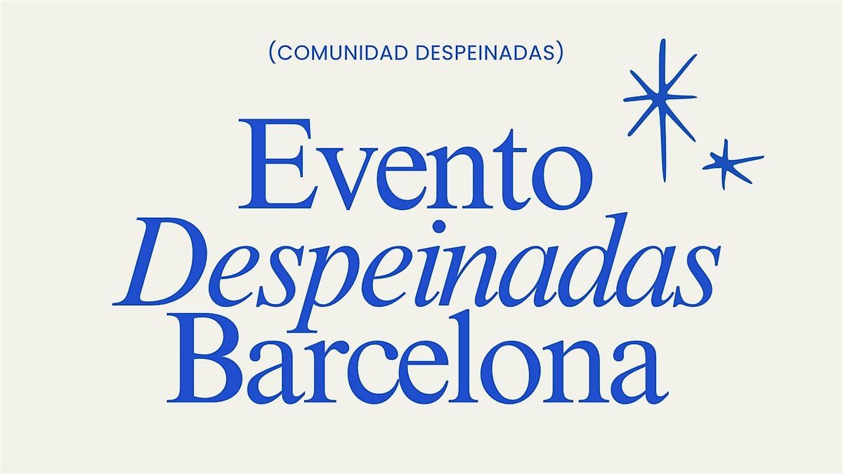 DESPEINADAS EN BARCELONA!!!