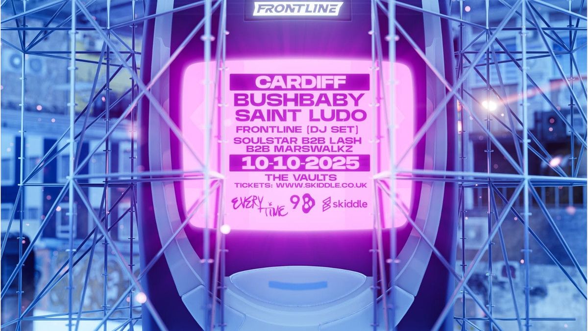 Frontline x 98: Every Time - Bushbaby, Saint Ludo + Support