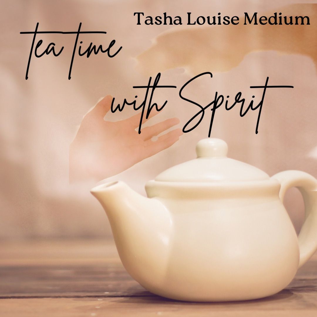 Tea Time with Spirit. 
