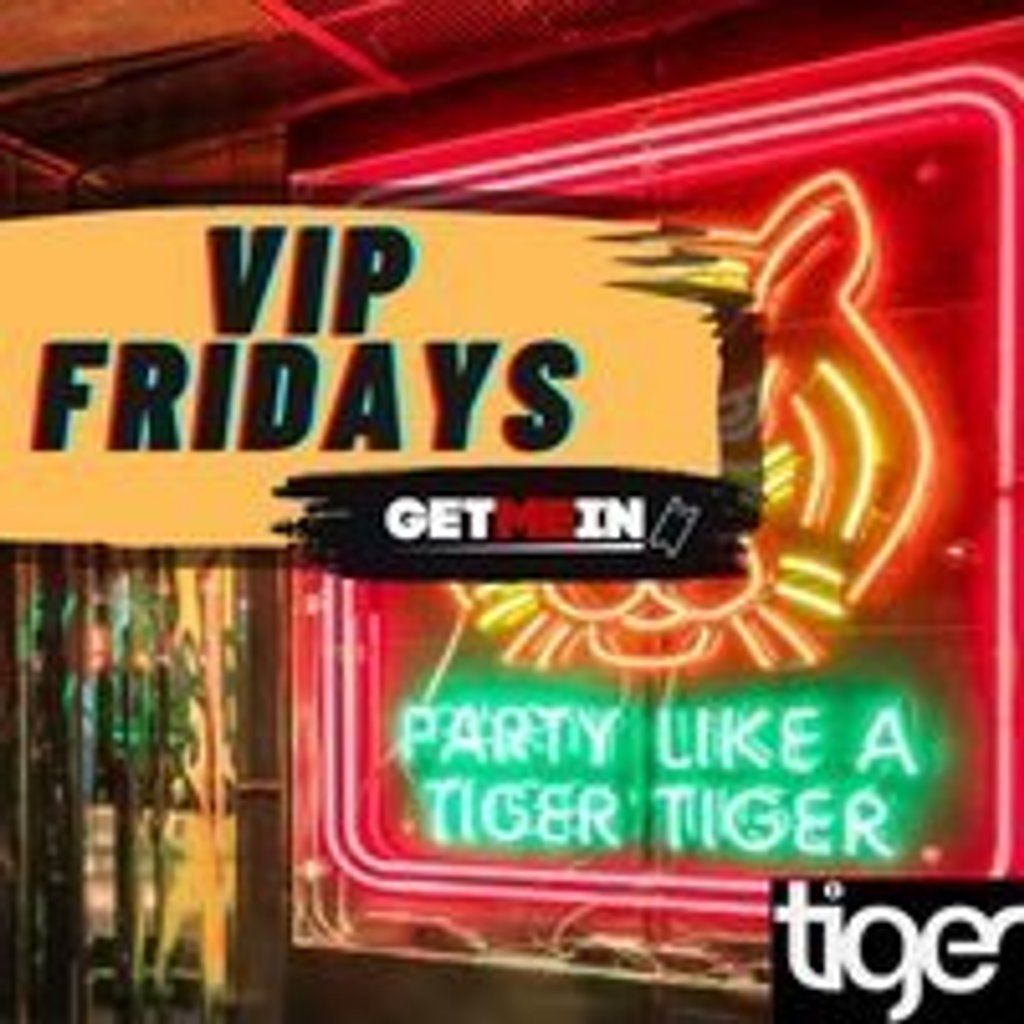 Tiger Tiger London \/\/ VIP Fridays \/\/ Get Me In!