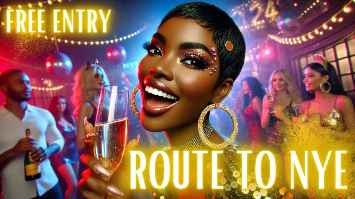 \u2728 ROUTE TO NYE \ud83c\udf89 - FREE ENTRY