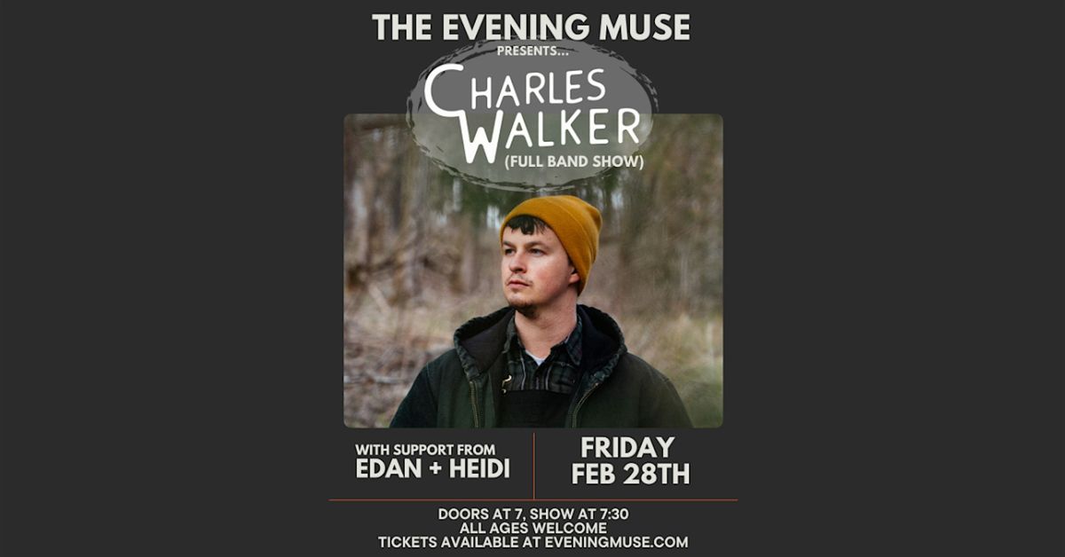 Charles Walker with special guests Edan + Heidi