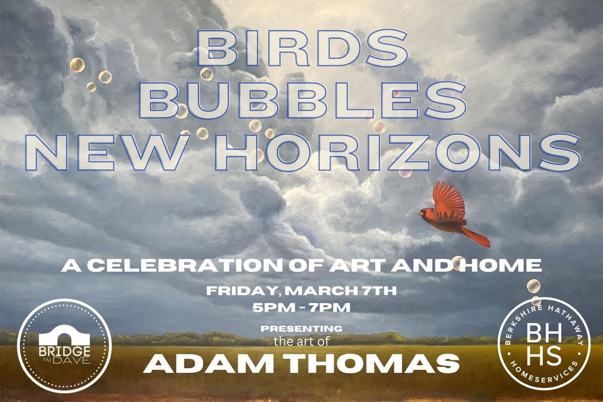 Birds. Bubbles. New Horizons.