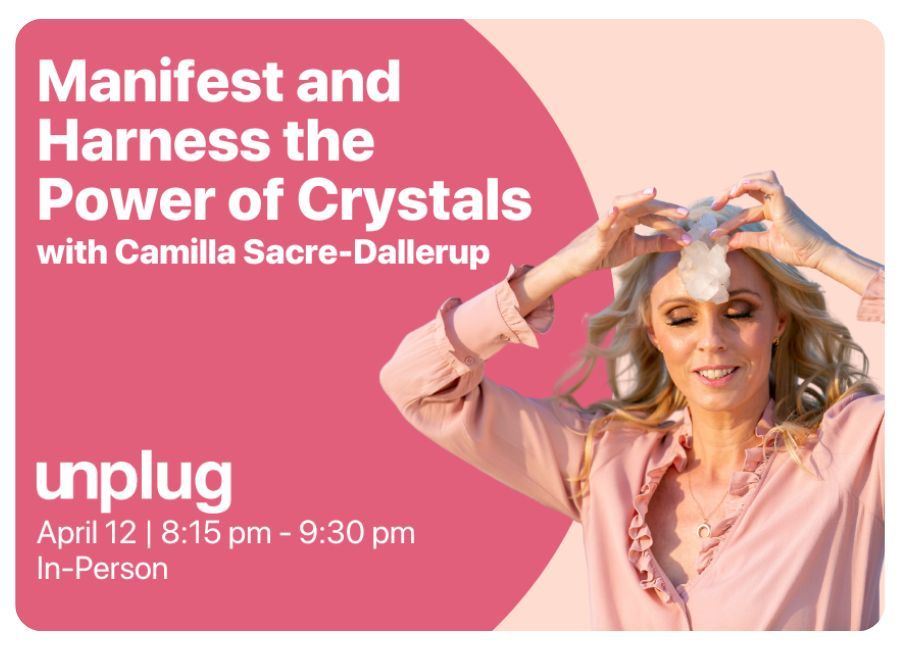 IN-PERSON: Manifest and Harness the Power of Crystals with Camilla Sacre-Dallerup