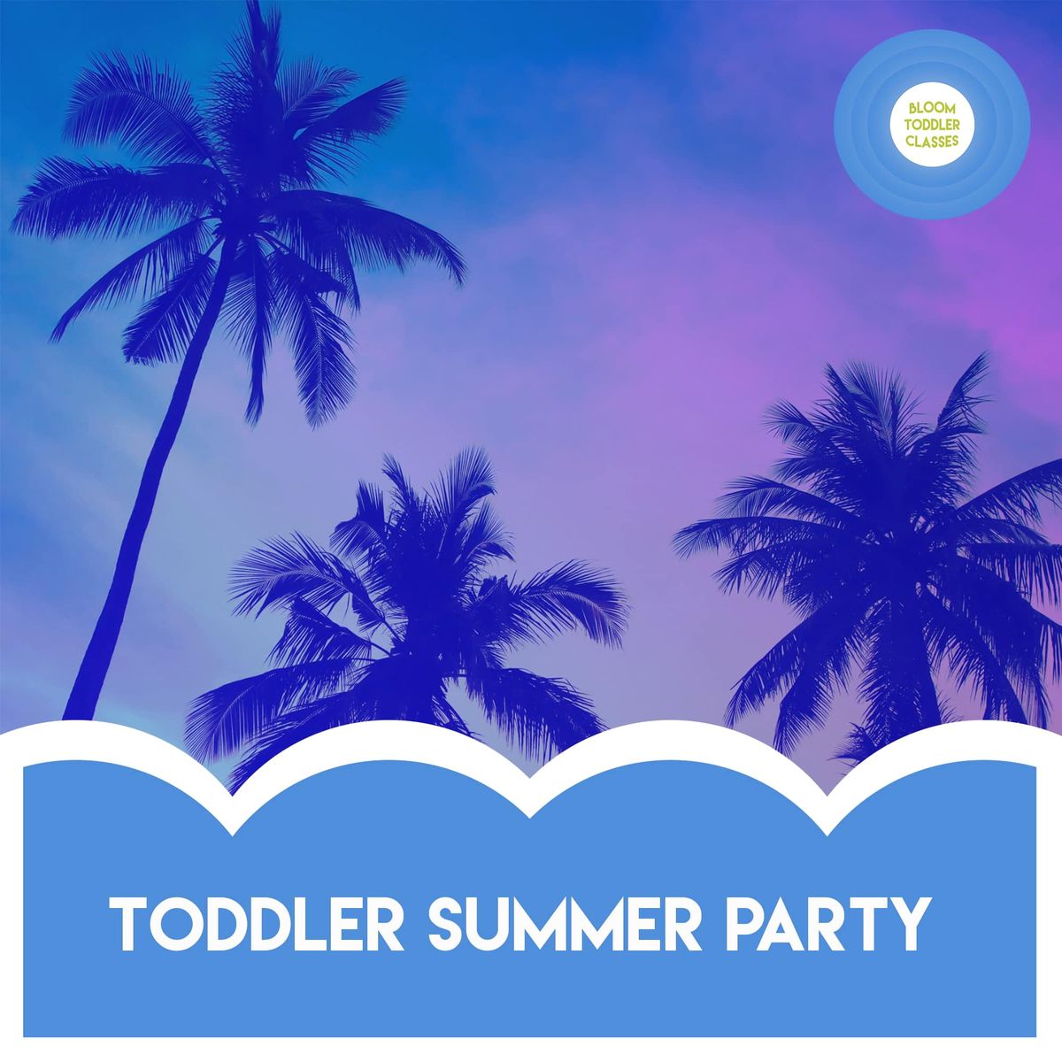 Bloom Toddler Summer Party