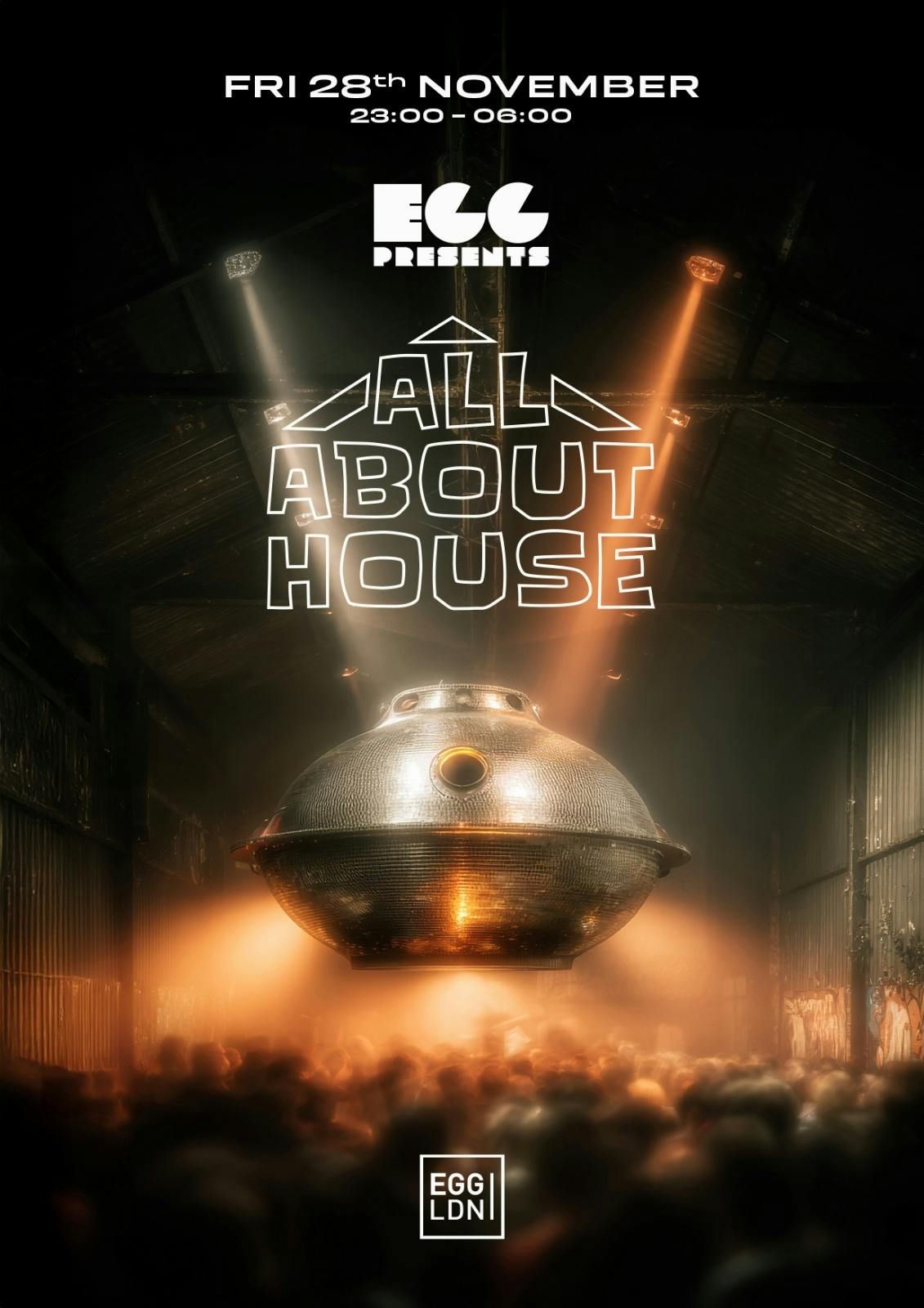 Egg LDN Pres: All About House