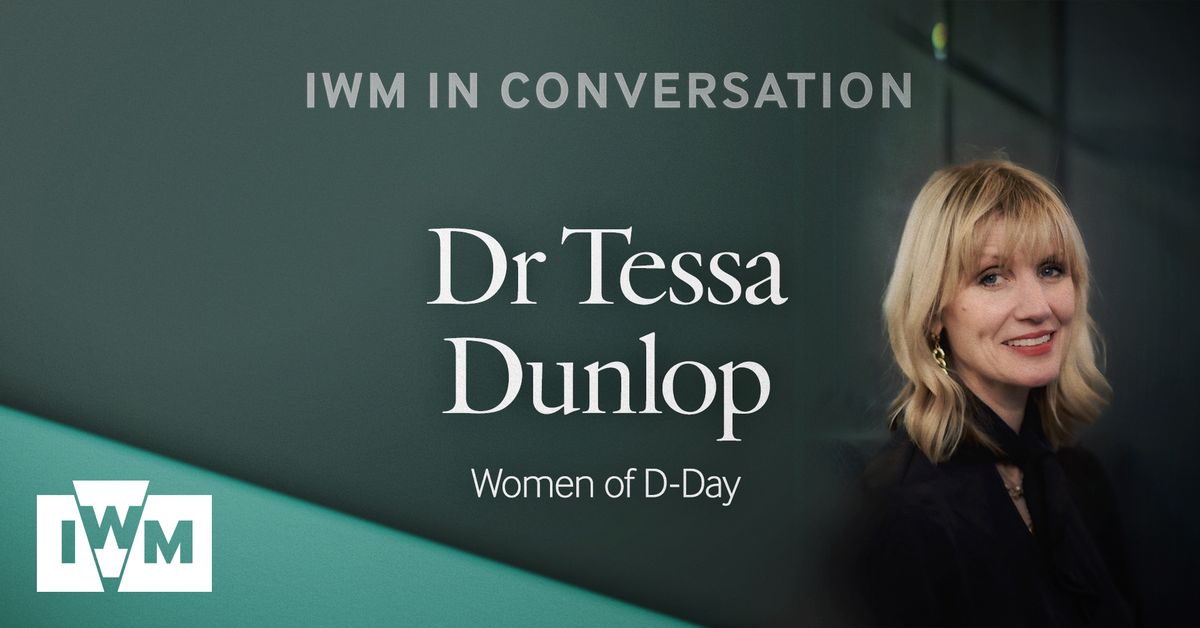 IWM In Conversation With: Dr Tessa Dunlop