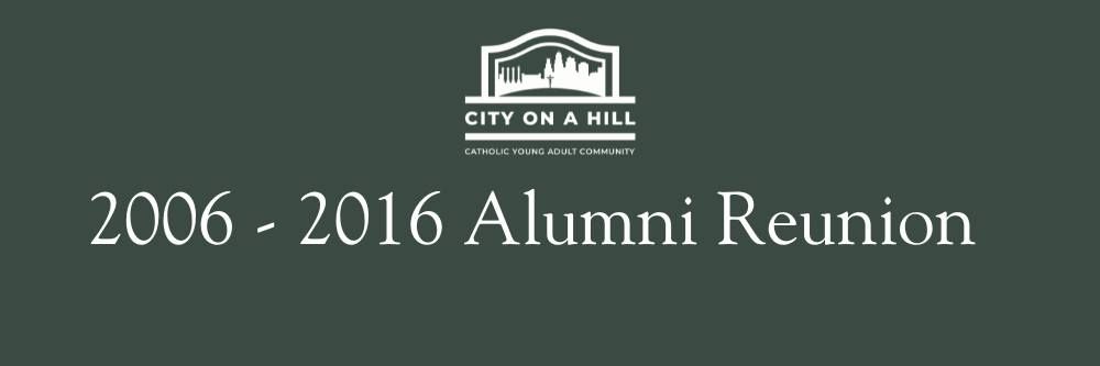 City on a Hill 2006 - 2016 Alumni Reunion 