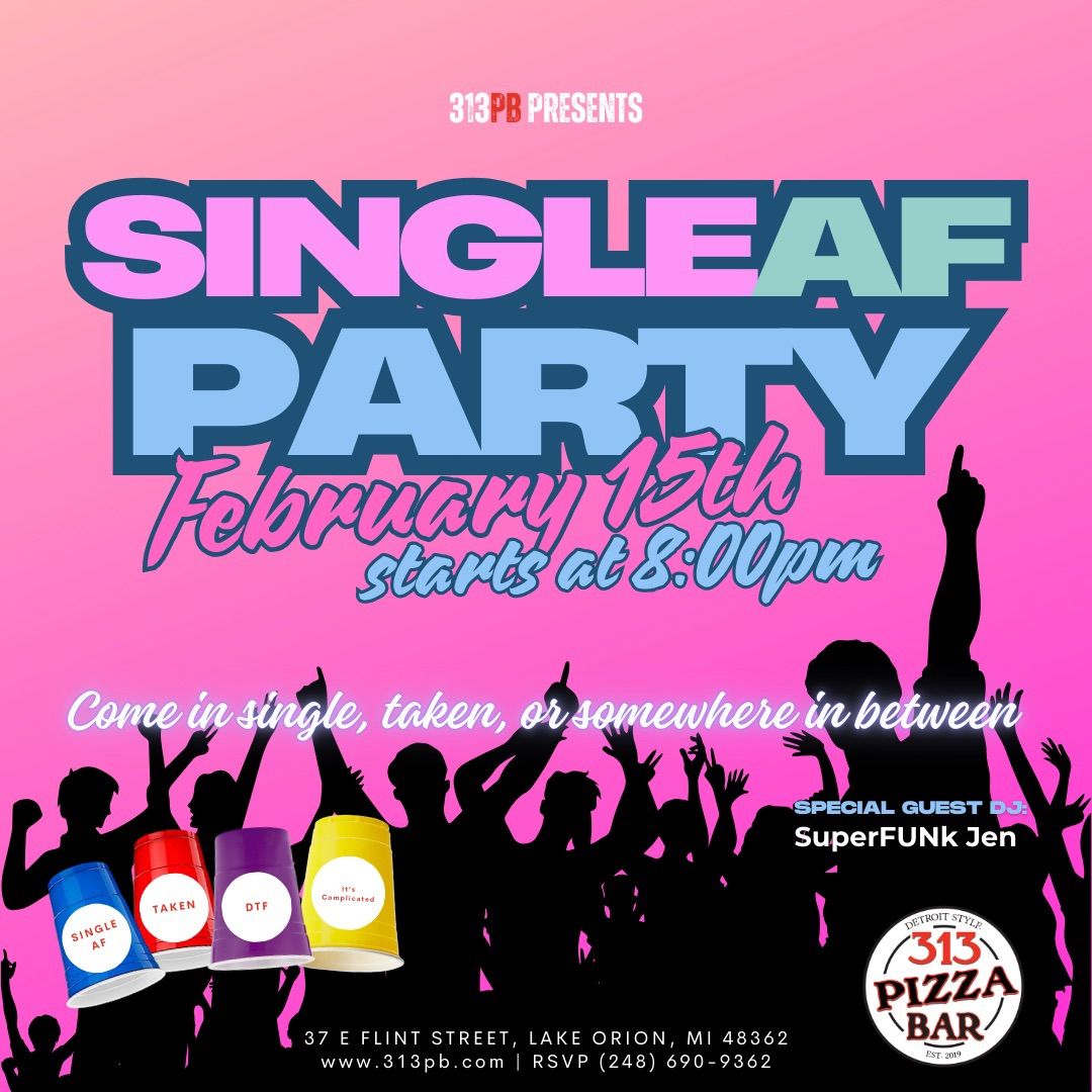 Single AF Night at 313 Pizza Bar!