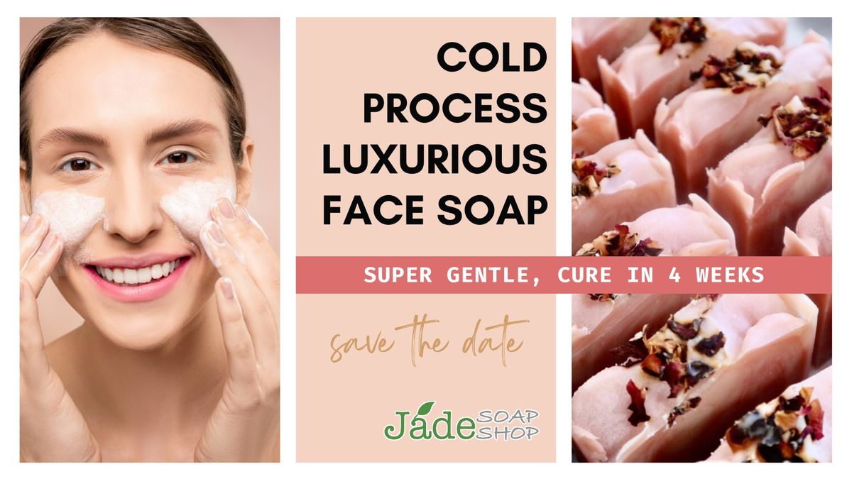 E02 Cold Process Soap Workshop - Luxurious Face Bar