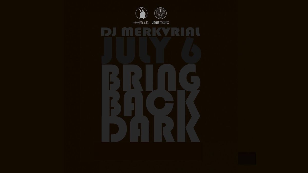 FREE ENTRY: BRING BACK DARK x DJ MERKVRIAL 