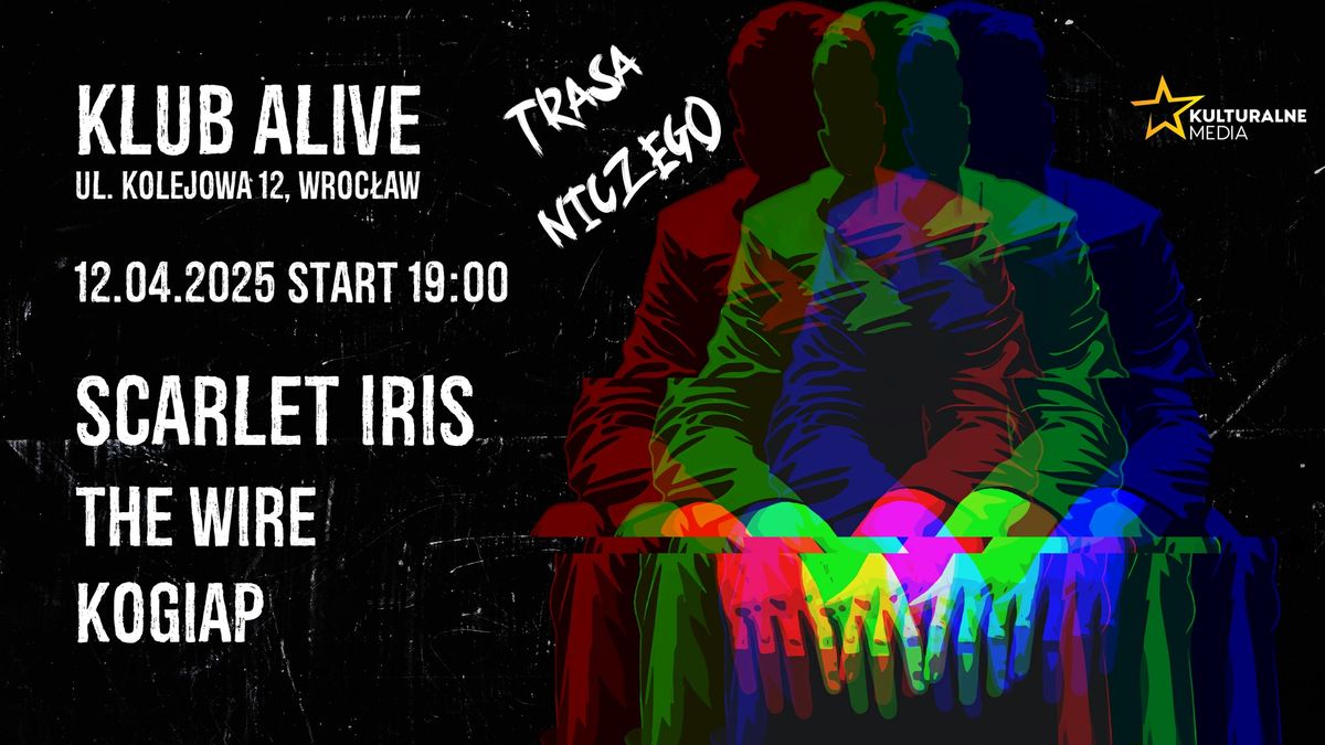 TRASA NICZEGO - WROC\u0141AW - SCARLET IRIS & THE WIRE & KOGIAP