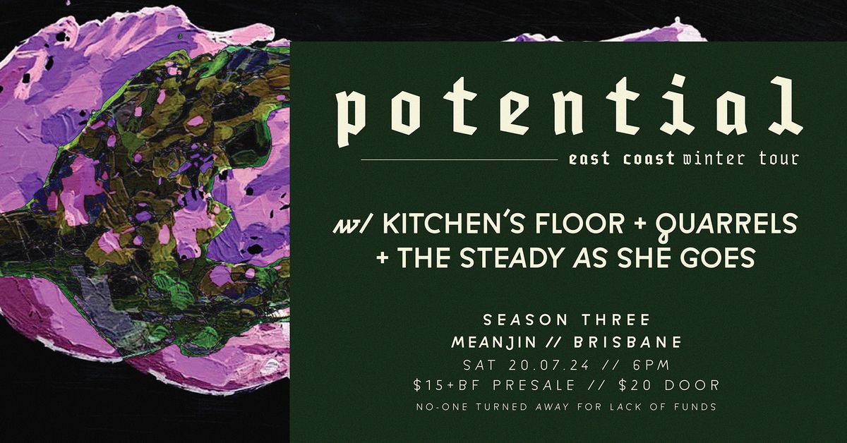 Potential - Winter Tour | MEANJIN \/ BRISBANE  w\/ Kitchen\u2019s Floor + The Steady As She Goes + Quarrels
