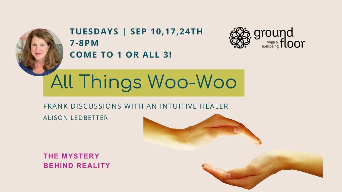 All Things Woo-Woo: Frank discussions with an intuitive healer