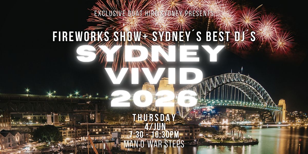 SYDNEY VIVID 2026 \u2013 FIREWORKS SHOW + SYDNEY\u2019S BEST DJ\u2019S - 4 JUNE
