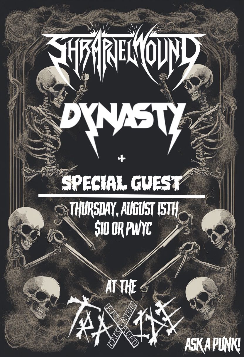 Shrapnel Wound + Dynasty and guests @Traxide 