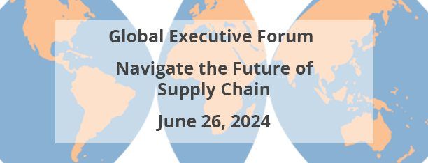 Global Executive Forum - Navigate the Future of Supply Chain