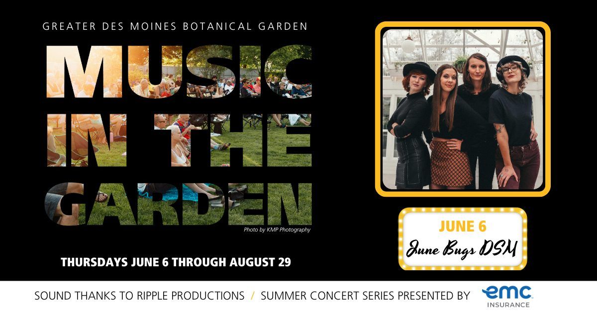 Music in the Garden: June Bugs DSM
