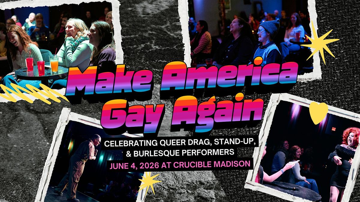 MAKE AMERICA GAY AGAIN: A Comedy Show