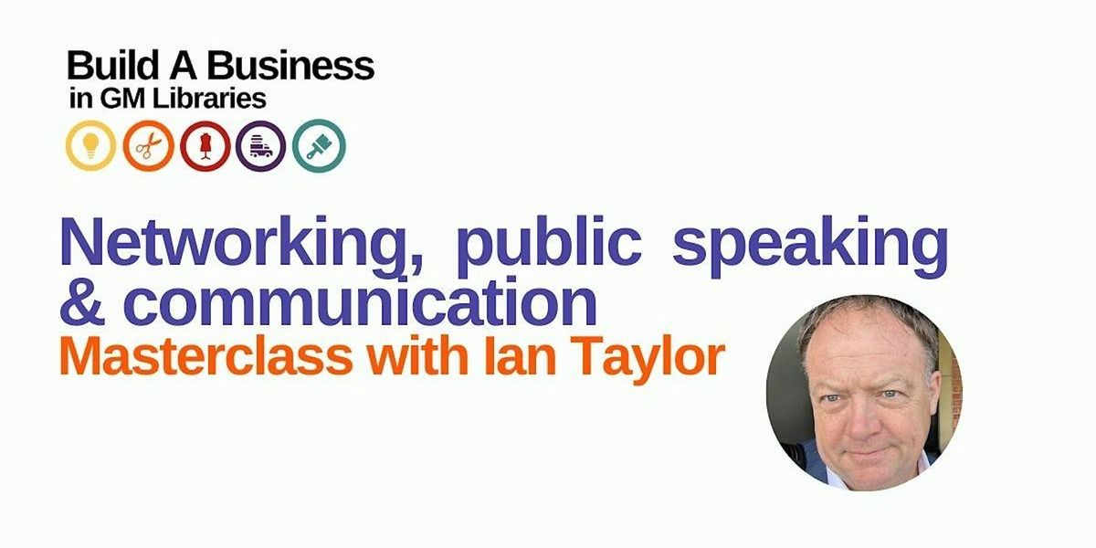 Networking, public speaking and communication masterclass with Ian Taylor