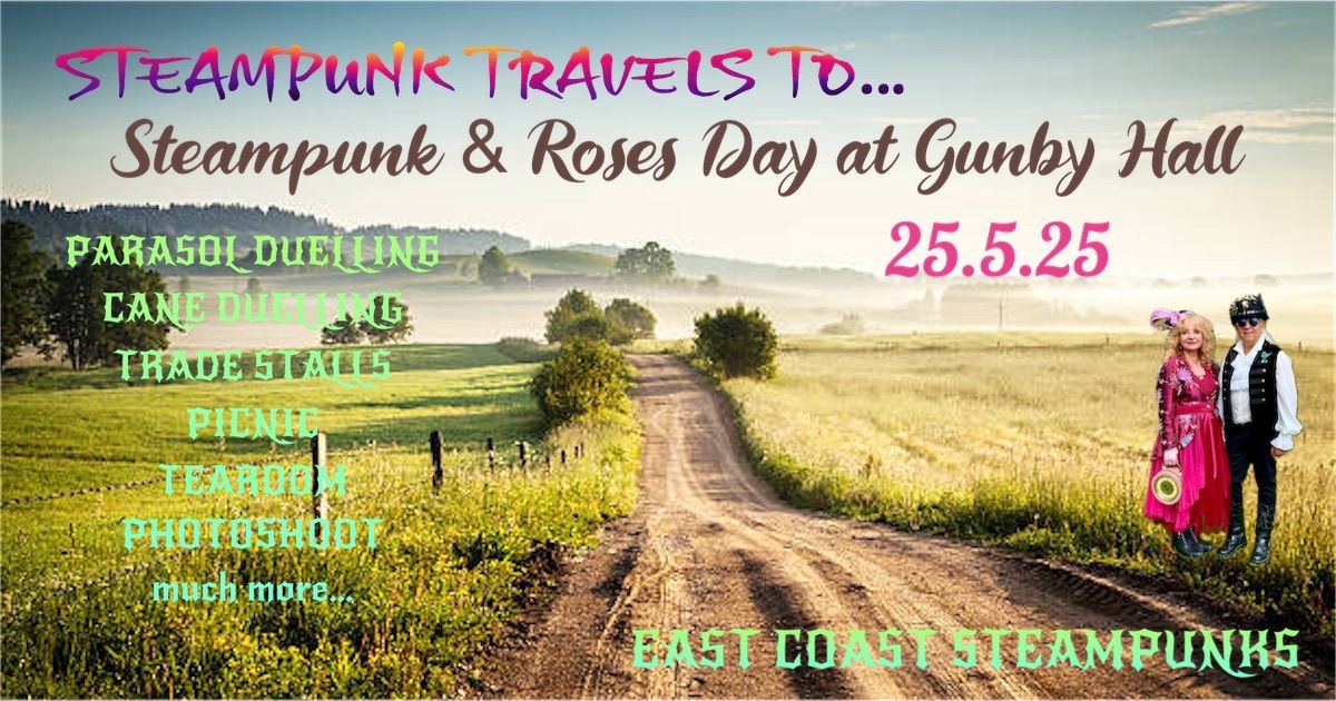 STEAMPUNK TRAVELS TO\u2026Steampunk & Roses Day at Gunby Hall, House & Gardens