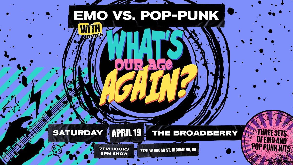 EMO vs. POP PUNK w\/ What's Our Age Again? at The Broadberry 4\/19\/25