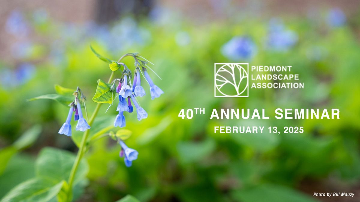 Piedmont Landscape Association Presents: 40th Annual Seminar